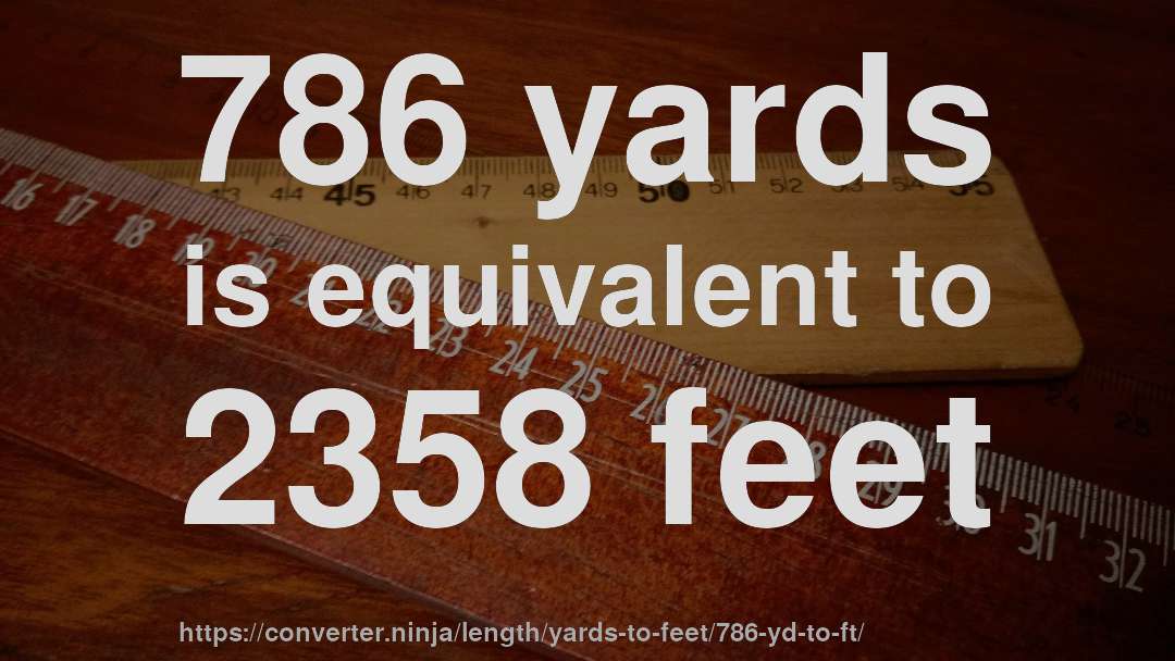 786 yards is equivalent to 2358 feet