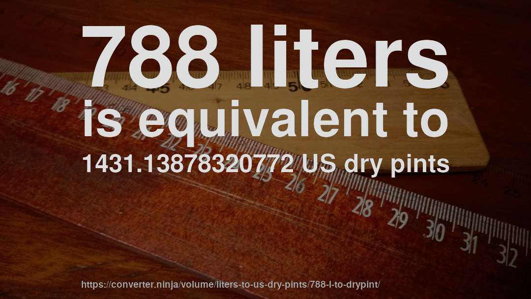 788 liters is equivalent to 1431.13878320772 US dry pints