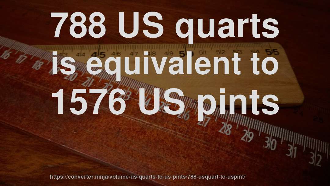 788 US quarts is equivalent to 1576 US pints
