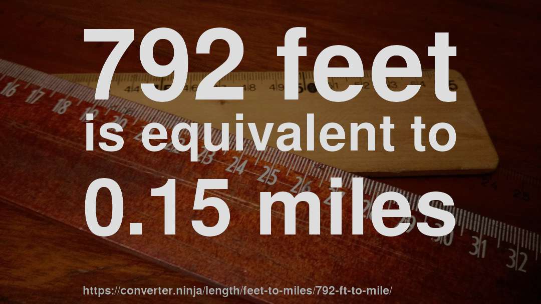 792 feet is equivalent to 0.15 miles