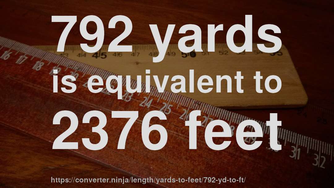 792 yards is equivalent to 2376 feet