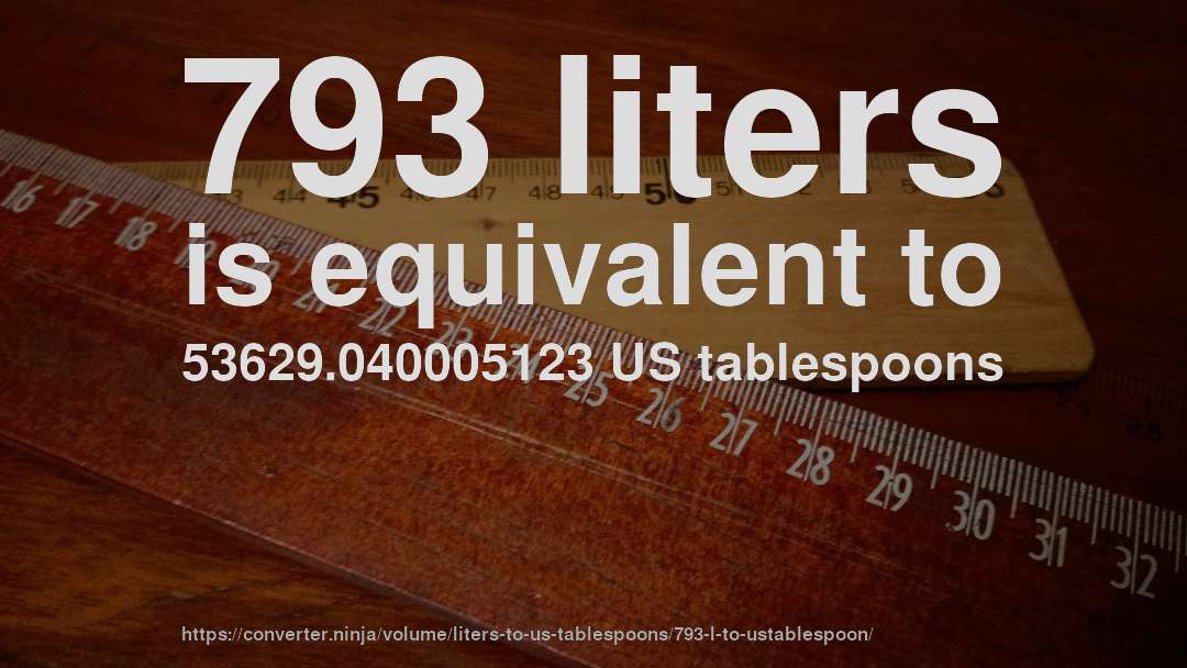 793 liters is equivalent to 53629.040005123 US tablespoons