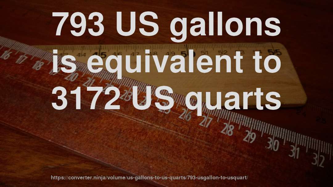 793 US gallons is equivalent to 3172 US quarts