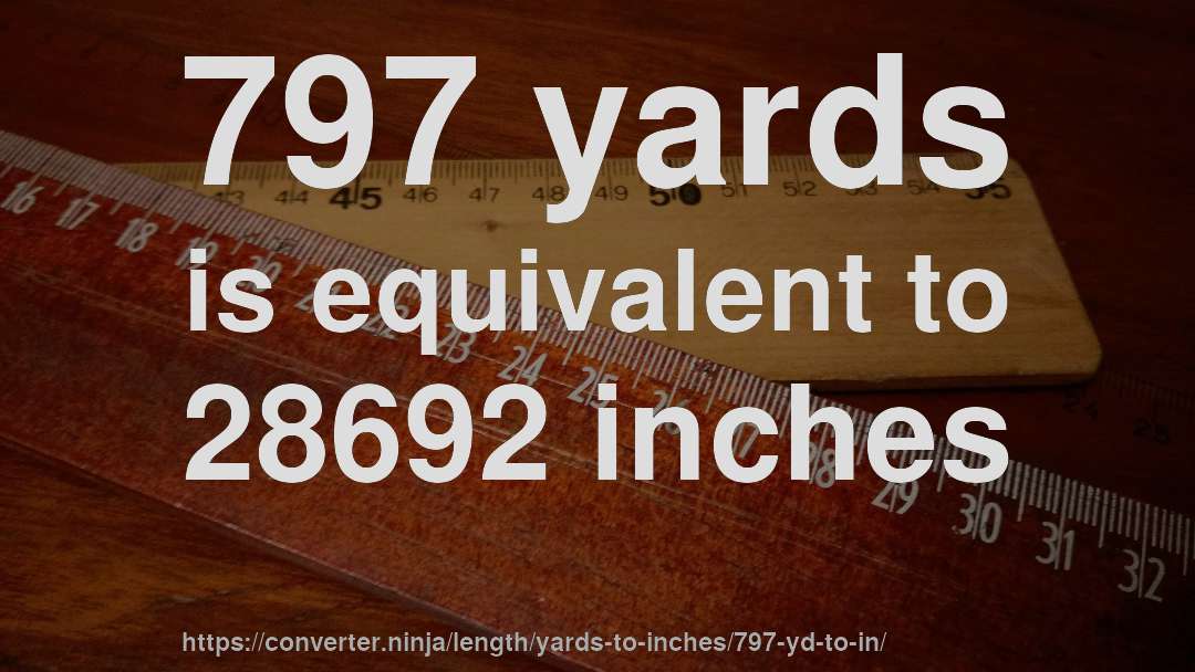 797 yards is equivalent to 28692 inches