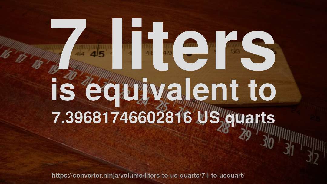 7 liters is equivalent to 7.39681746602816 US quarts