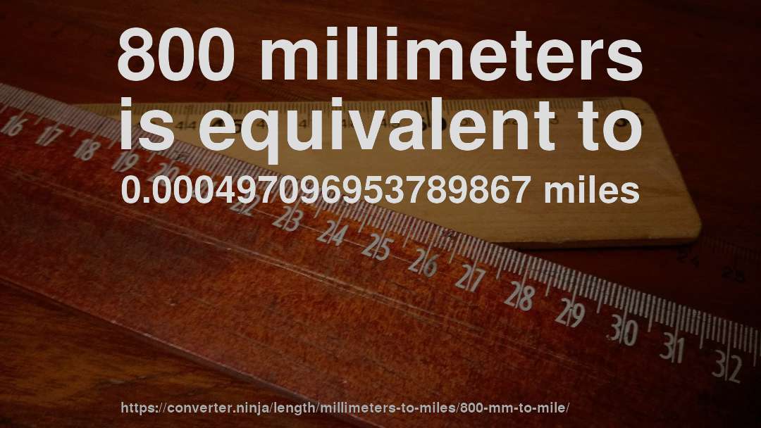 800 millimeters is equivalent to 0.000497096953789867 miles