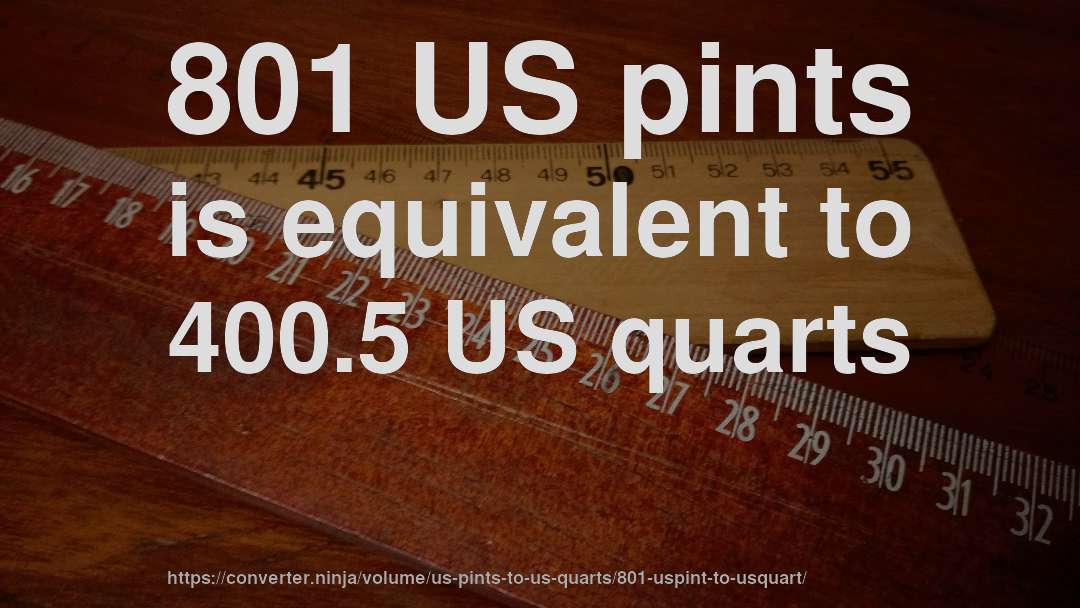801 US pints is equivalent to 400.5 US quarts