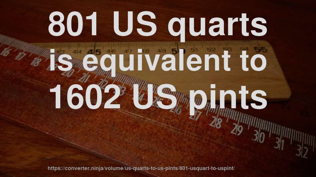801 US quarts is equivalent to 1602 US pints