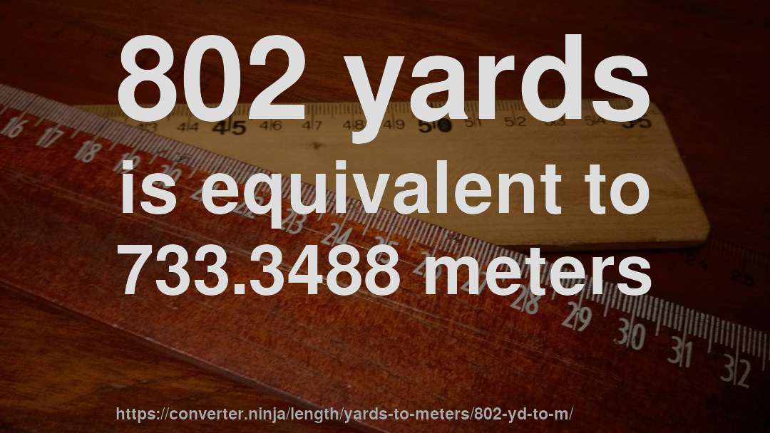 802 yards is equivalent to 733.3488 meters