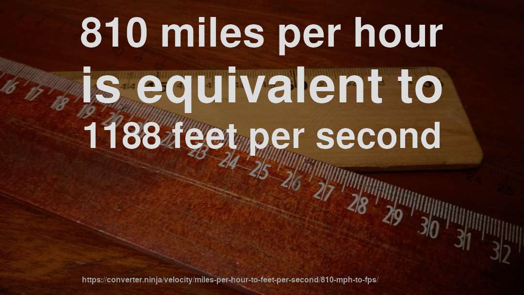 810 miles per hour is equivalent to 1188 feet per second