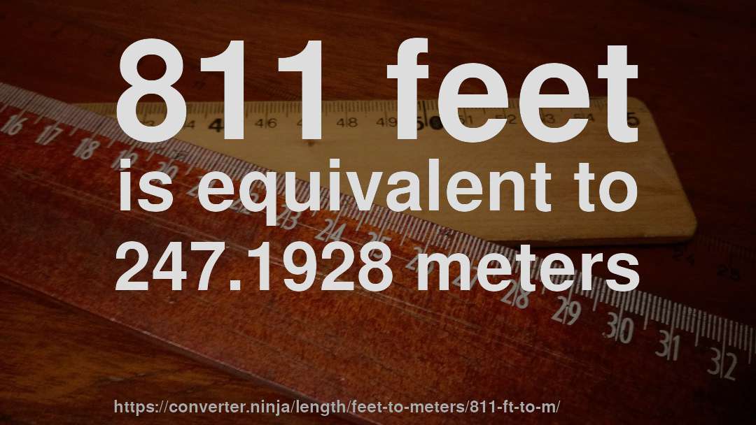 811 feet is equivalent to 247.1928 meters