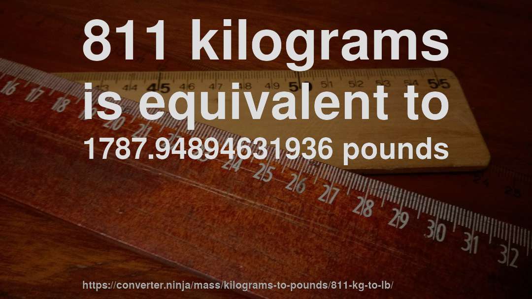 811 kilograms is equivalent to 1787.94894631936 pounds