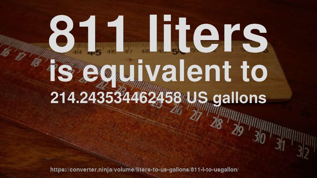 811 liters is equivalent to 214.243534462458 US gallons