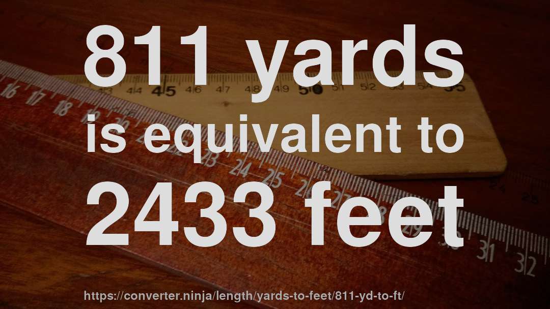 811 yards is equivalent to 2433 feet