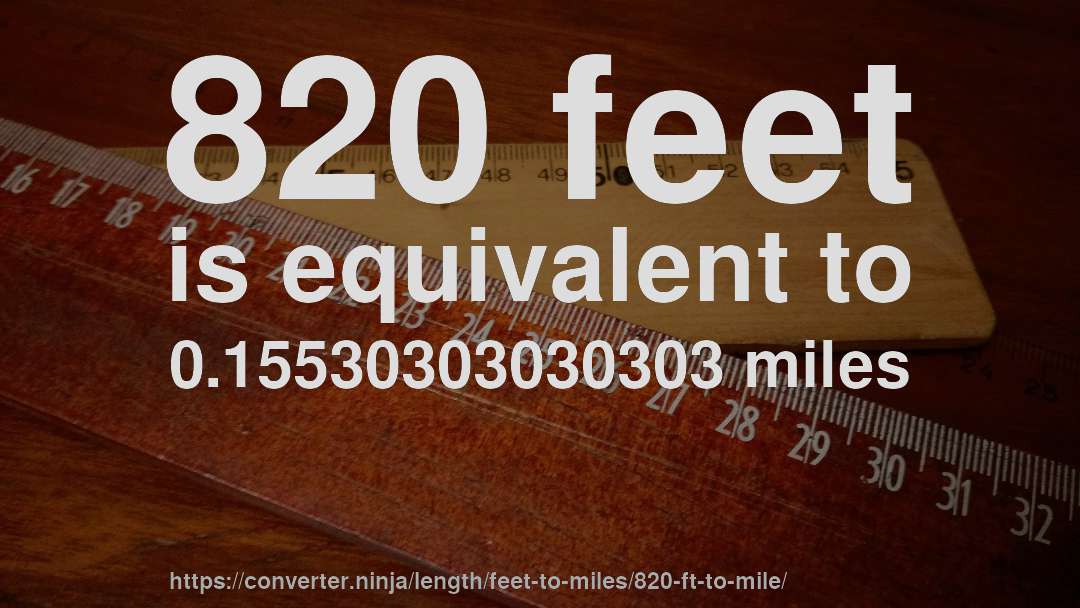 820 feet is equivalent to 0.15530303030303 miles