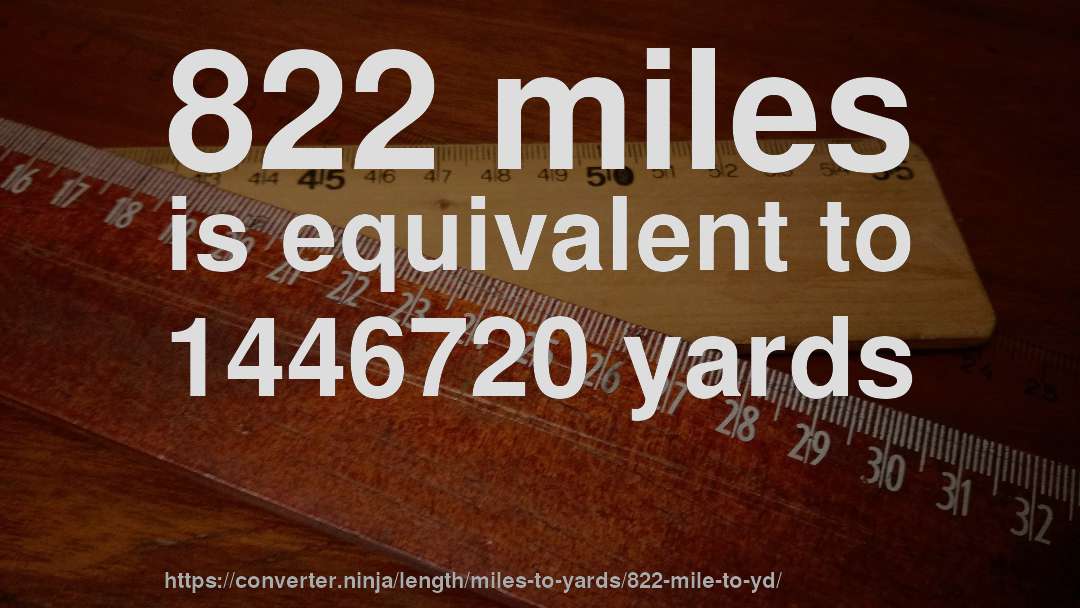 822 miles is equivalent to 1446720 yards