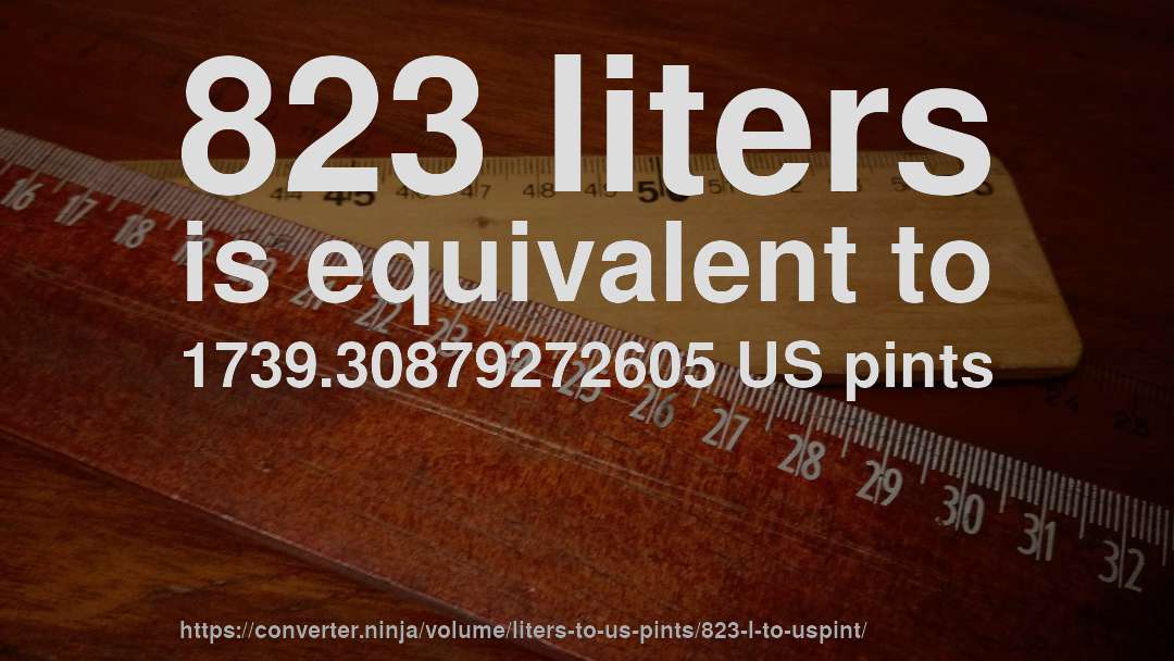 823 liters is equivalent to 1739.30879272605 US pints