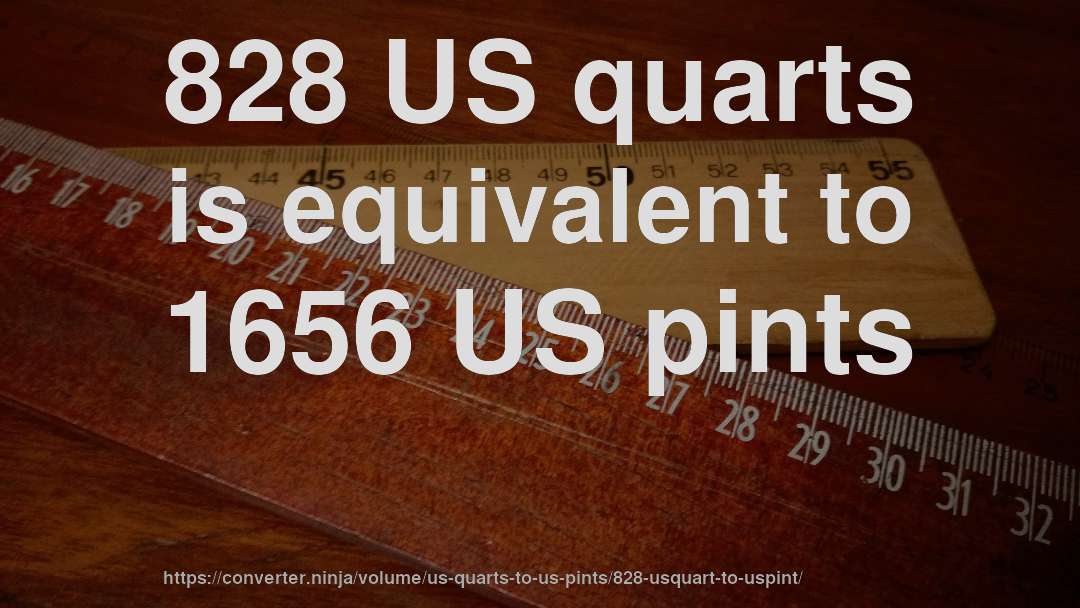 828 US quarts is equivalent to 1656 US pints