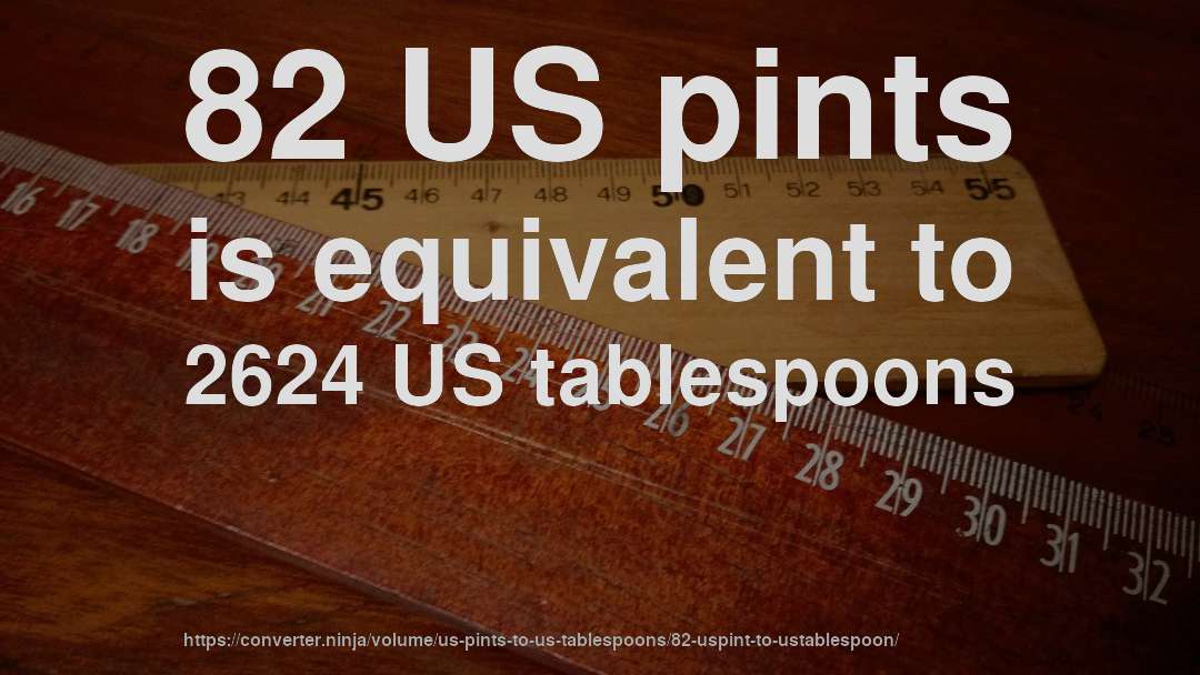 82 US pints is equivalent to 2624 US tablespoons