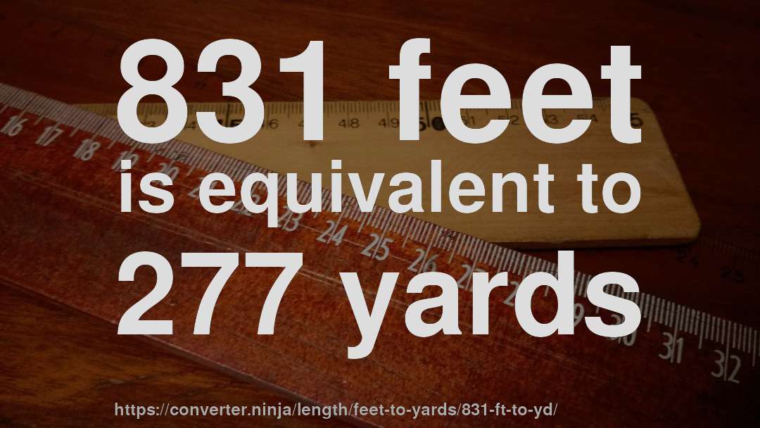 831 feet is equivalent to 277 yards