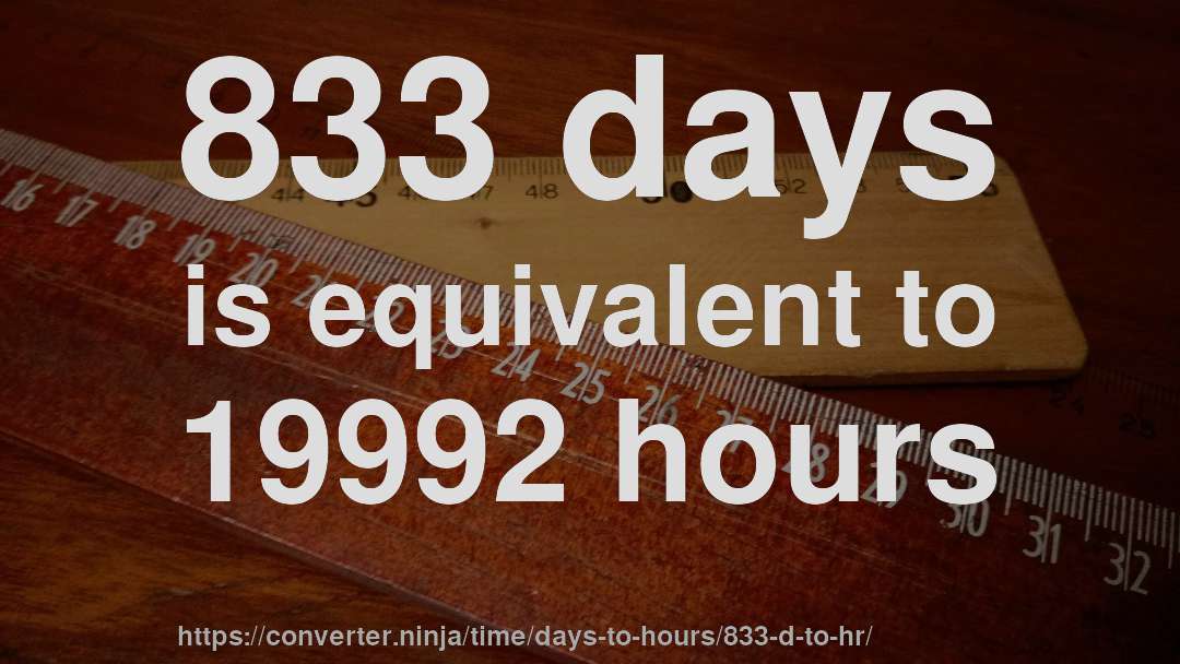 833 days is equivalent to 19992 hours