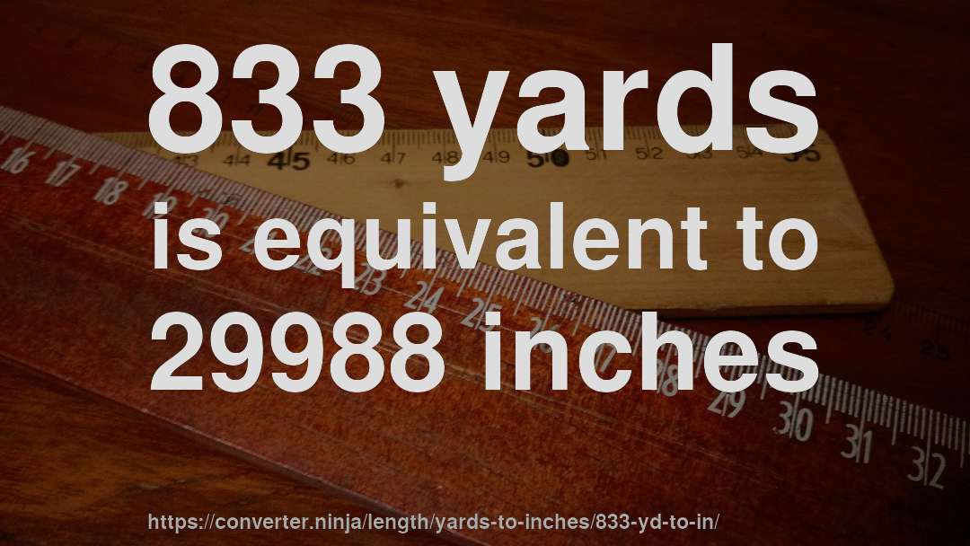 833 yards is equivalent to 29988 inches