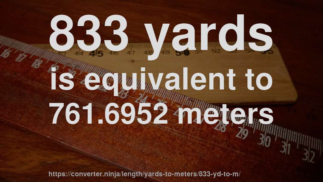 833 yards is equivalent to 761.6952 meters