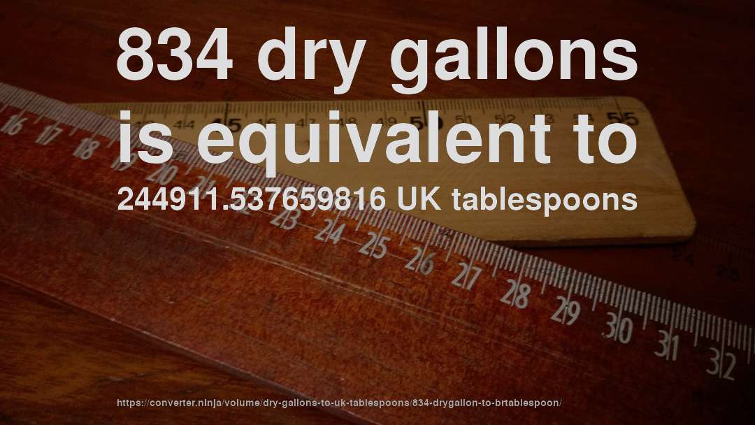 834 dry gallons is equivalent to 244911.537659816 UK tablespoons