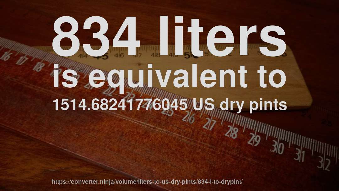 834 liters is equivalent to 1514.68241776045 US dry pints