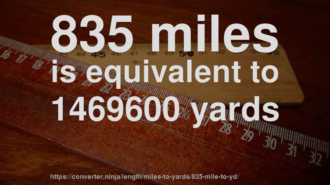 835 miles is equivalent to 1469600 yards