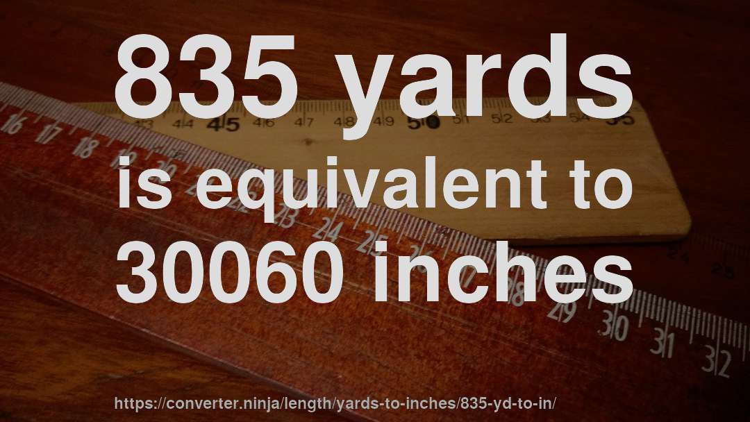 835 yards is equivalent to 30060 inches