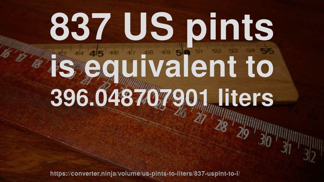 837 US pints is equivalent to 396.048707901 liters