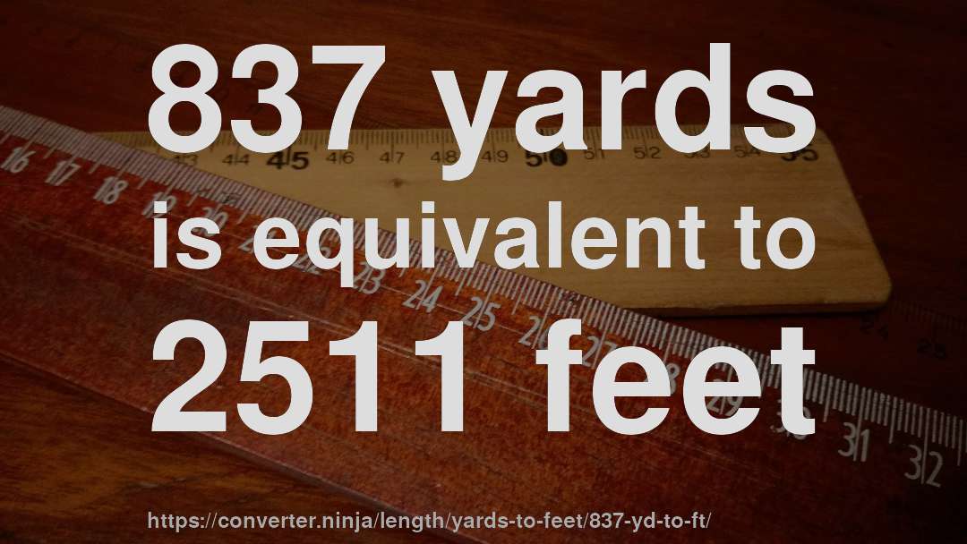 837 yards is equivalent to 2511 feet