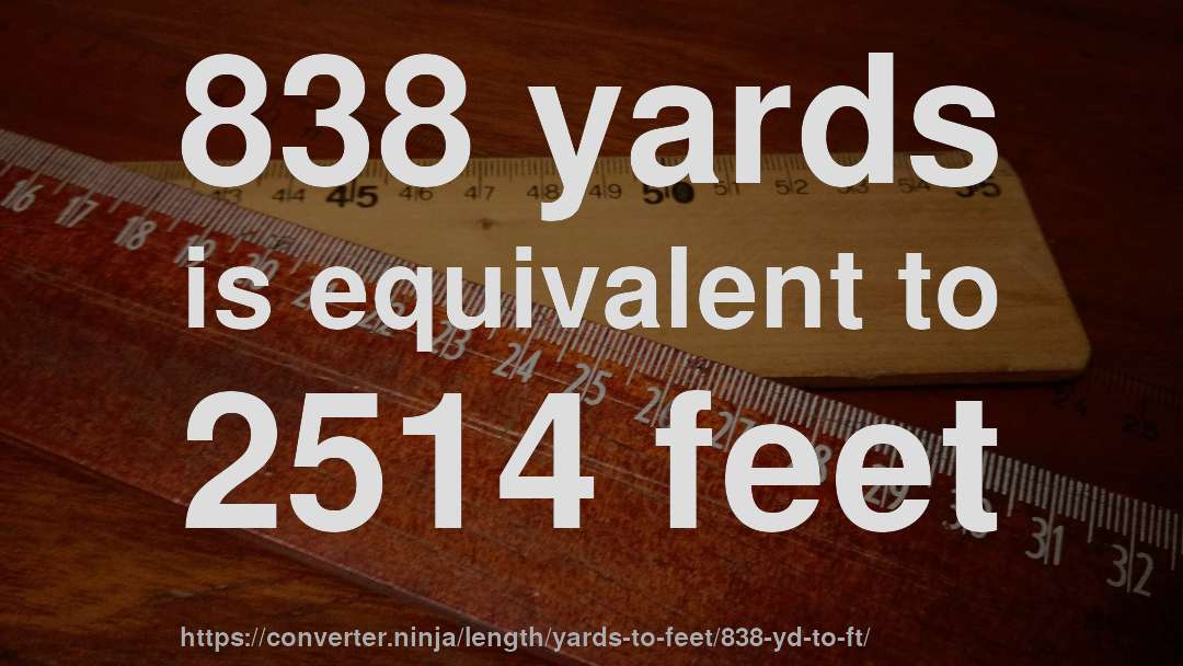 838 yards is equivalent to 2514 feet