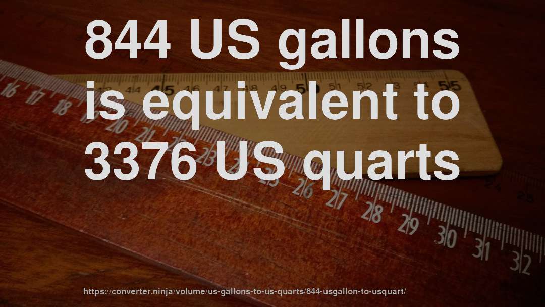 844 US gallons is equivalent to 3376 US quarts