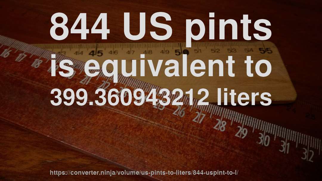 844 US pints is equivalent to 399.360943212 liters