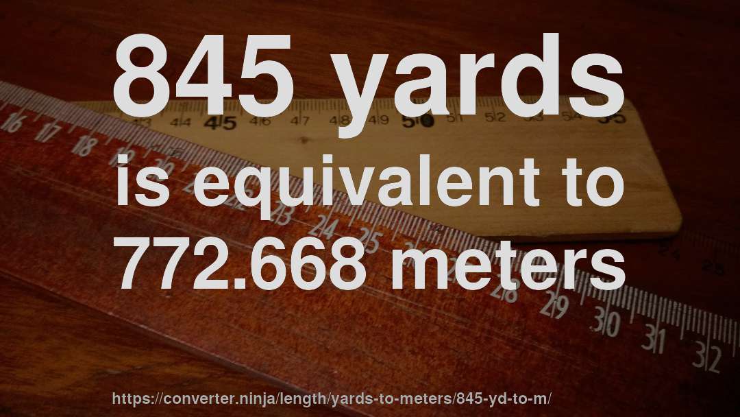 845 yards is equivalent to 772.668 meters