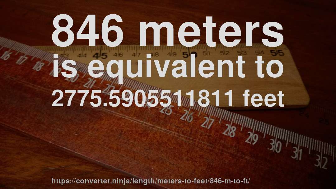 846 meters is equivalent to 2775.5905511811 feet