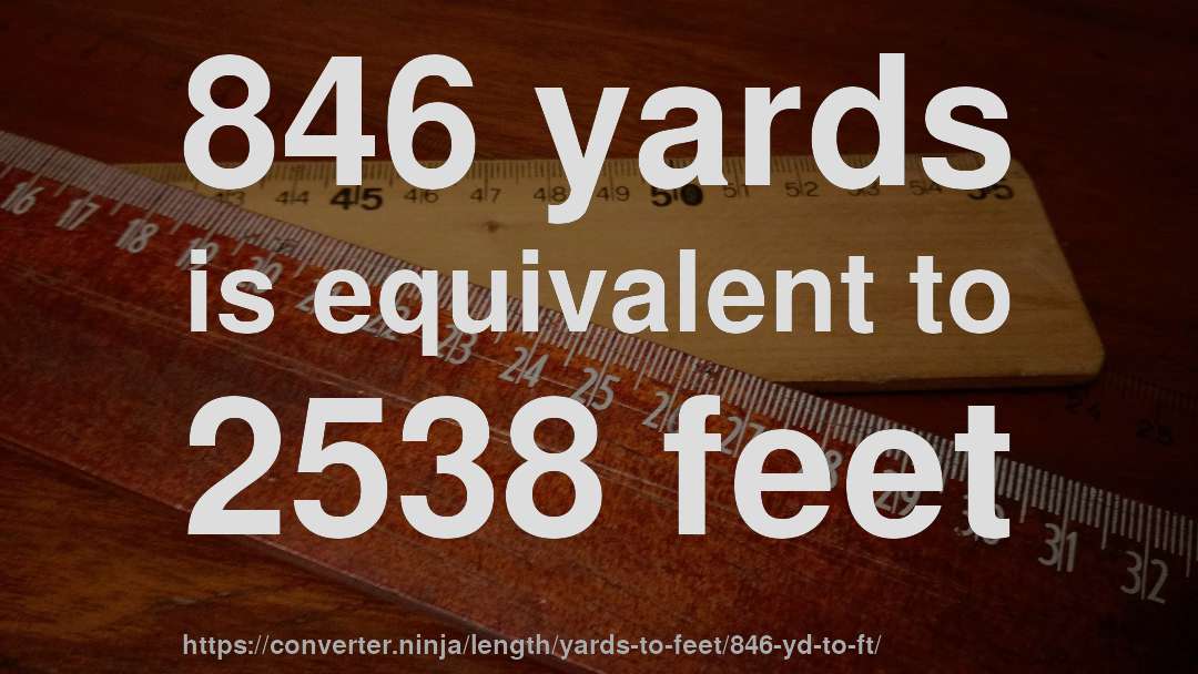 846 yards is equivalent to 2538 feet