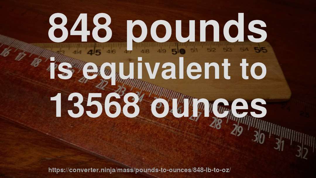 848 pounds is equivalent to 13568 ounces