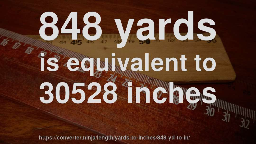 848 yards is equivalent to 30528 inches