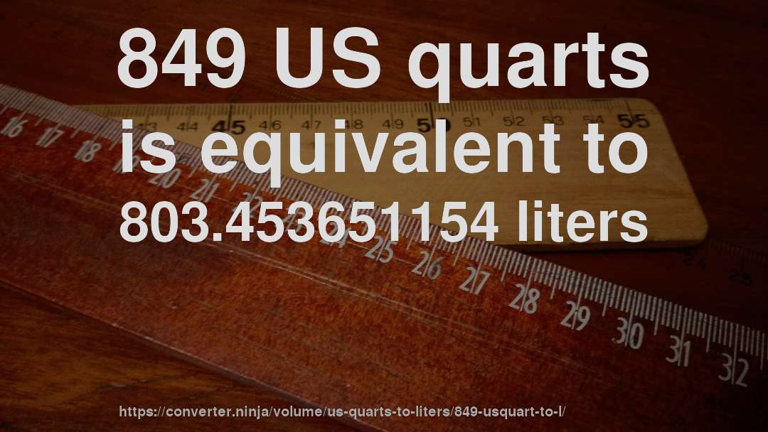 849 US quarts is equivalent to 803.453651154 liters