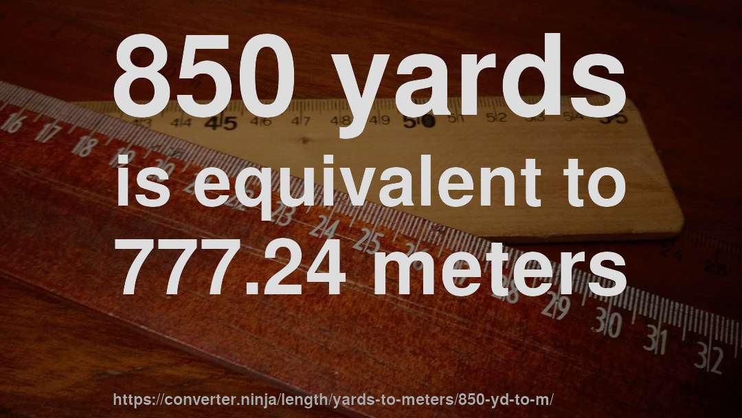 850 yards is equivalent to 777.24 meters