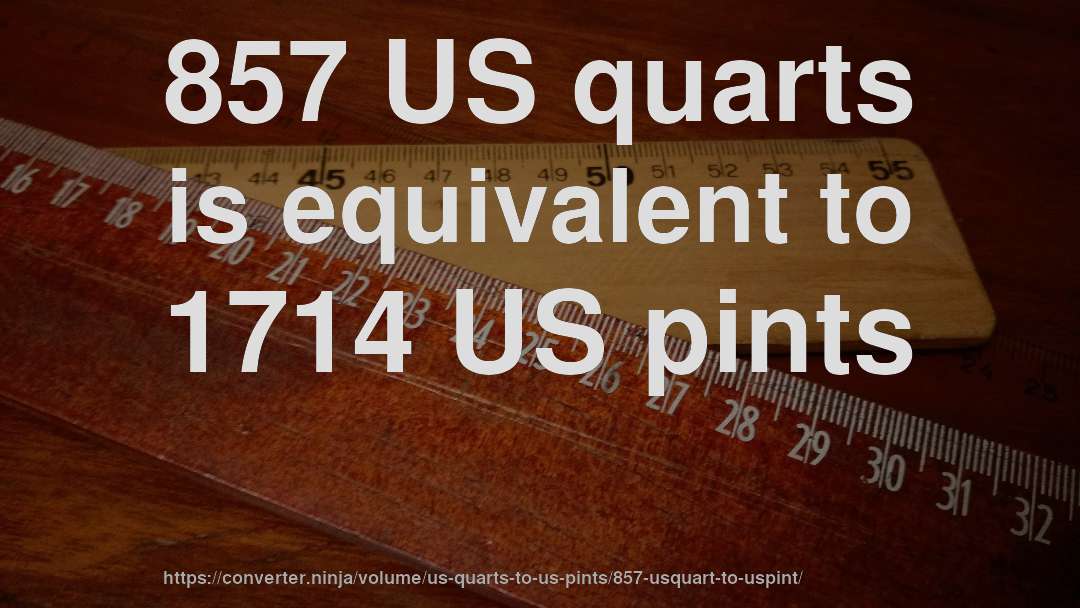 857 US quarts is equivalent to 1714 US pints