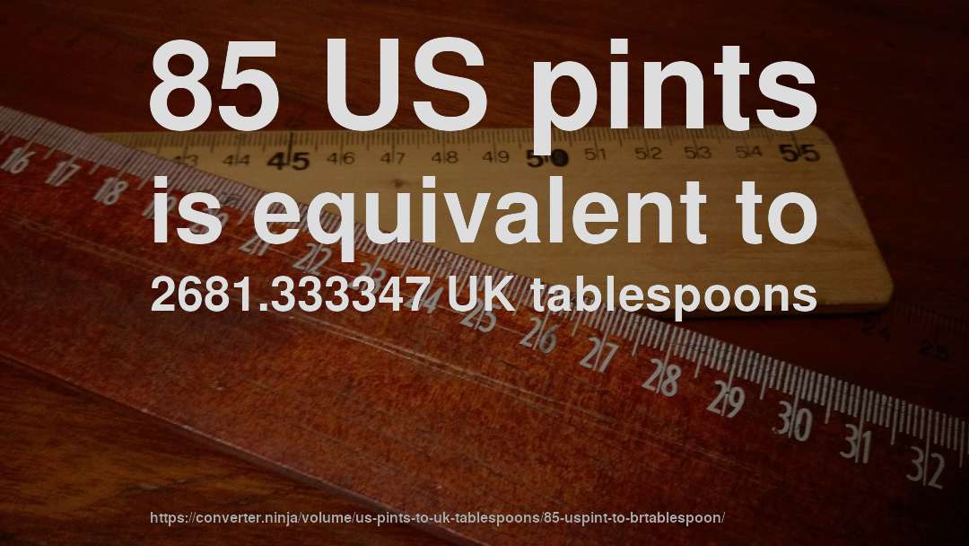 85 US pints is equivalent to 2681.333347 UK tablespoons