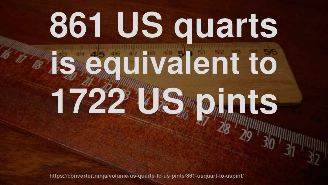861 US quarts is equivalent to 1722 US pints