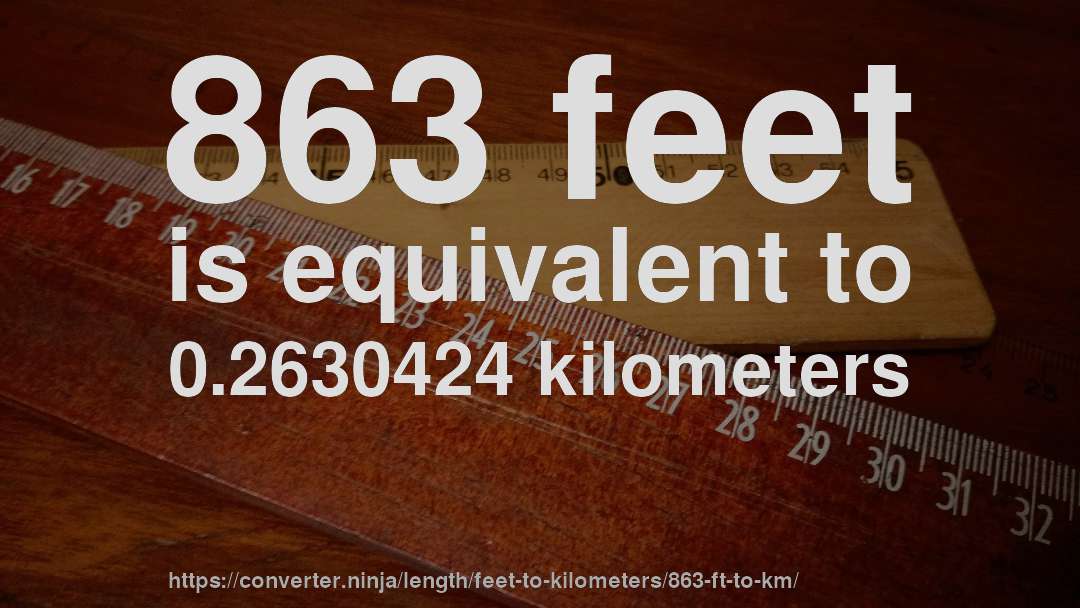 863 feet is equivalent to 0.2630424 kilometers