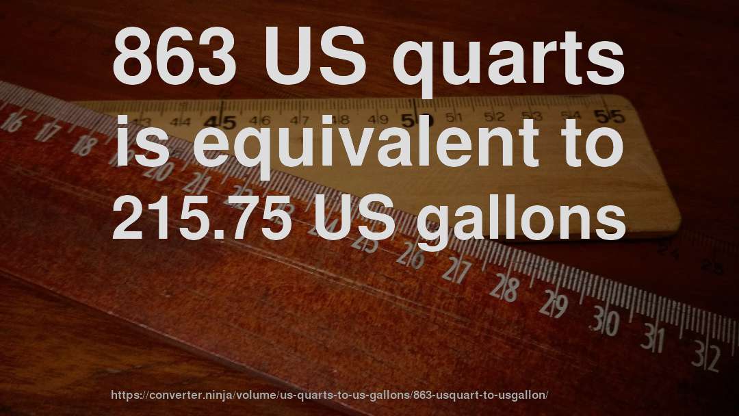 863 US quarts is equivalent to 215.75 US gallons