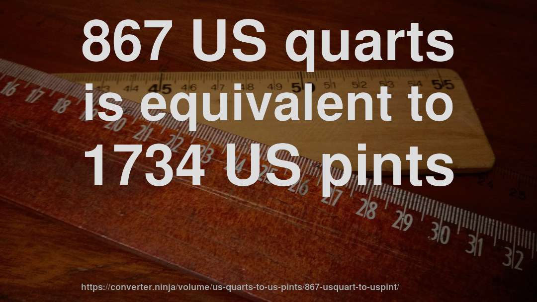 867 US quarts is equivalent to 1734 US pints