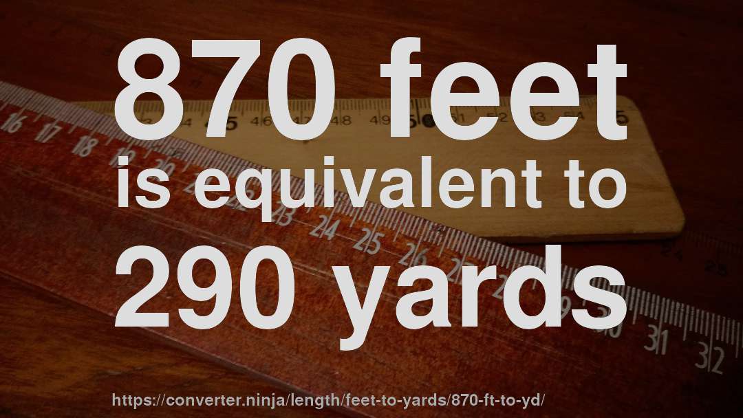 870 feet is equivalent to 290 yards